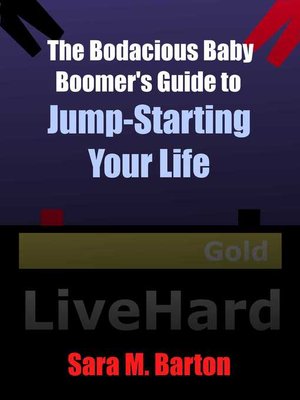 cover image of The Bodacious Baby Boomer's Guide to Jump-Starting Your Life